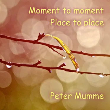 Moment to Moment Place to Place