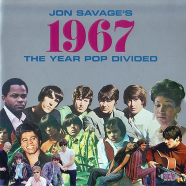 Jon Savage’s 1967: The Year Pop Divided by Various Artists - album cover