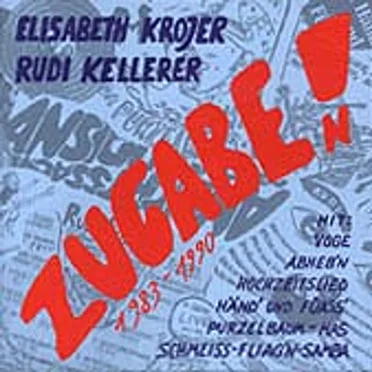 Zugabe! 1983-1990 by Elisabeth Krojer & Rudi Kellerer - album cover