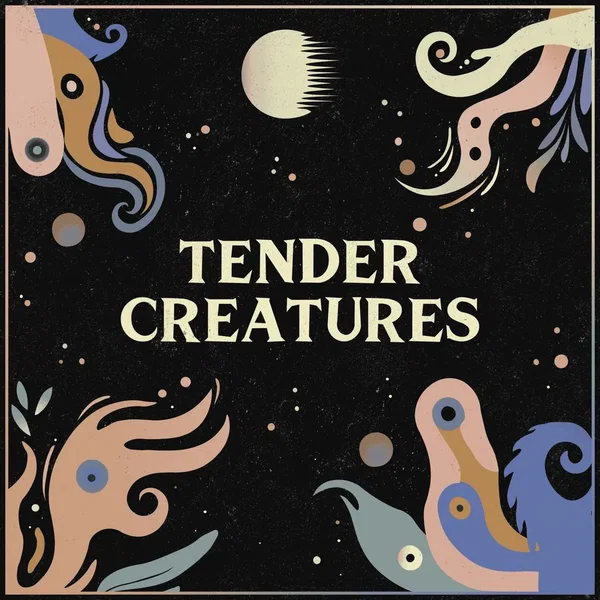 Tender Creatures