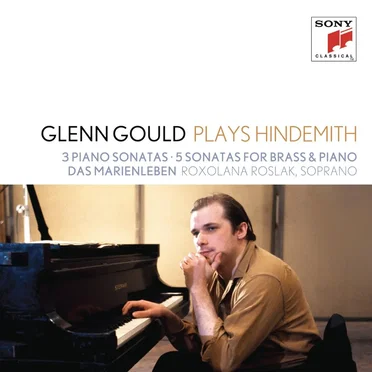 Glenn Gould Plays Hindemith: 3 Piano Sonatas / 5 Sonatas for Brass & Piano / Das Marienleben