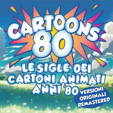 Cartoons 80: Le sigle dei cartoni animati anni ’80: Versioni originali remastered by Various Artists - album cover