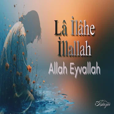 Lâ İlâhe İllallah - Allah Eyvallah