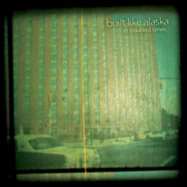 In Troubled Times by Built Like Alaska - album cover