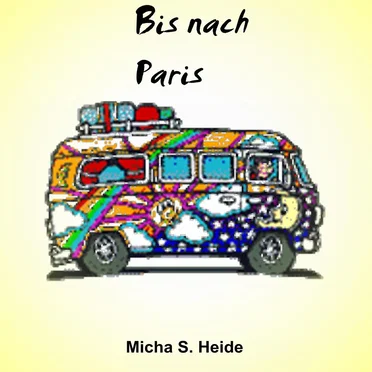 Bis nach Paris by Micha S. Heide - album cover
