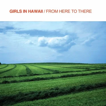 From Here to There by Girls in Hawaii - album cover