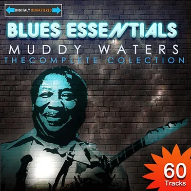 Blues Essentials - Muddy Waters The Complete Collection