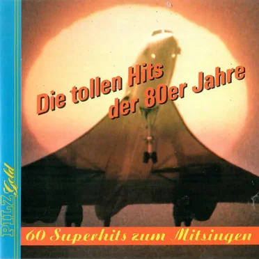 Die tollen Hits der 80er Jahre: 60 Superhits zum Mitsingen
