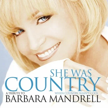 She Was Country When Country Wasn’t Cool: A Tribute to Barbara Mandrell by Various Artists - album cover