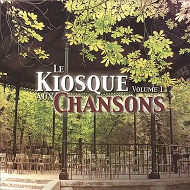 Le Kiosque aux chansons, Volume 1: Best of French Songs by Various Artists - album cover