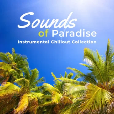 Sounds of Paradise: Instrumental Chillout Collection by Various Artists - album cover