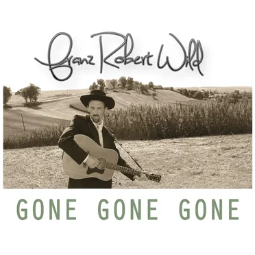 Gone Gone Gone by Franz Robert Wild - album cover