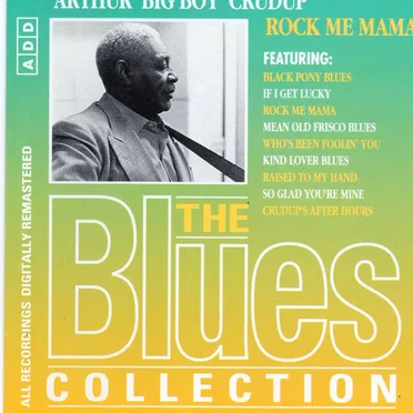 The Blues Collection: Arthur 'Big Boy' Crudup, Rock Me Mama
