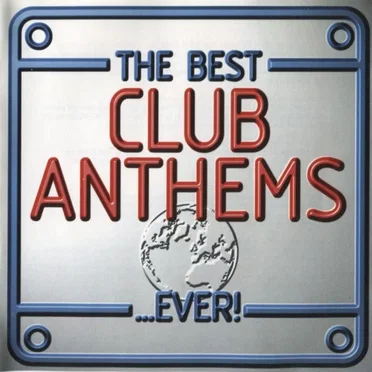 The Best Club Anthems… Ever! by Various Artists - album cover