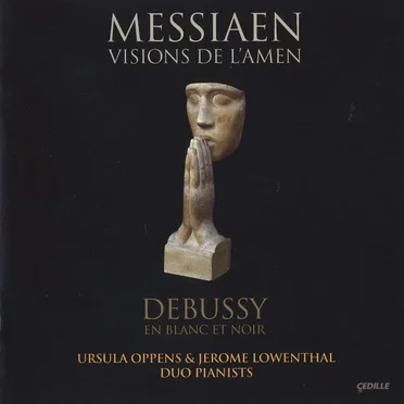 Messiaen: Visions de l’Amen / Debussy: En blanc et noir