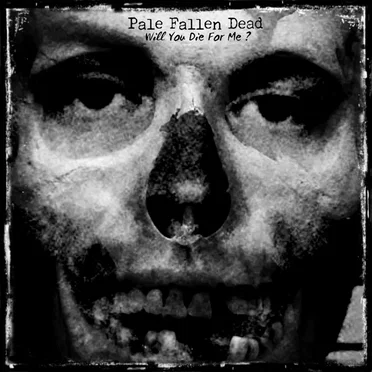 Will You Die for Me? by Pale Fallen Dead - album cover