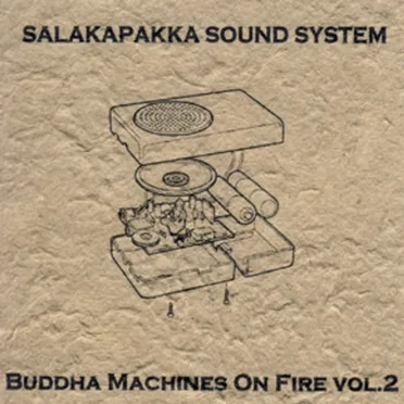 Buddha Machines on Fire Vol.2 by Salakapakka Sound System - album cover