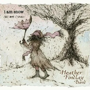 I Am Snow by Heather Findlay Band - album cover