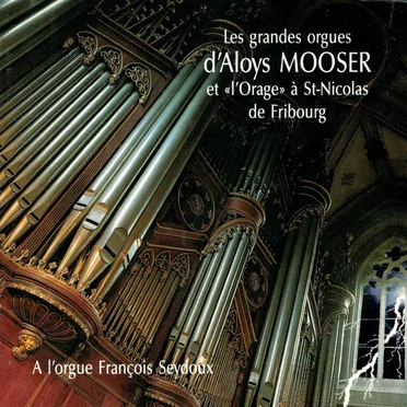 Les grandes orgues d'Alois Mooser et "l'Orage" à St-Nicolas de Fribourg