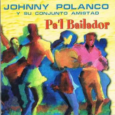 Pa'l bailador by Johnny Polanco y Su Conjunto Amistad - album cover