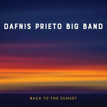 Back to the Sunset by Dafnis Prieto Big Band - album cover