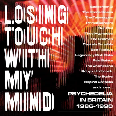 Losing Touch With My Mind: Psychedelia in Britain 1986–1990 by Various Artists - album cover
