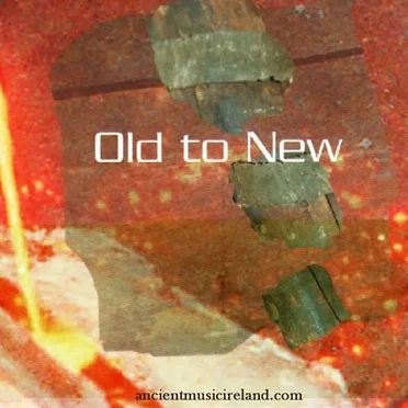 Old to New by Ancient Music of Ireland - album cover