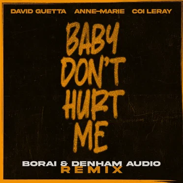 Baby Don’t Hurt Me (Borai & Denham Audio remix)