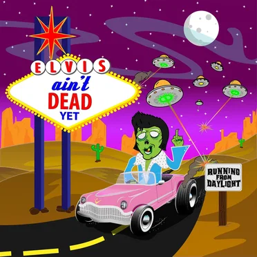 Elvis Ain’t Dead Yet by Running From Daylight - album cover