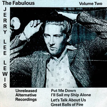 The Fabulous Jerry Lee Lewis: Unreleased Alternative Recordings, Volume 2
