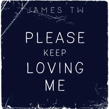 Please Keep Loving Me