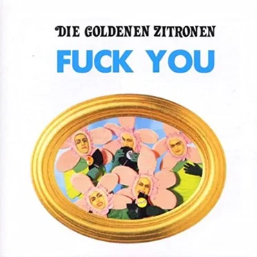 Fuck You by Die Goldenen Zitronen - album cover