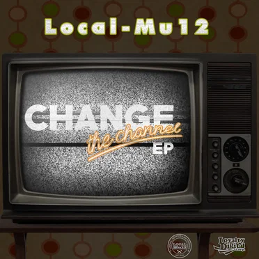 Change the Channel by Local-Mu12 - album cover