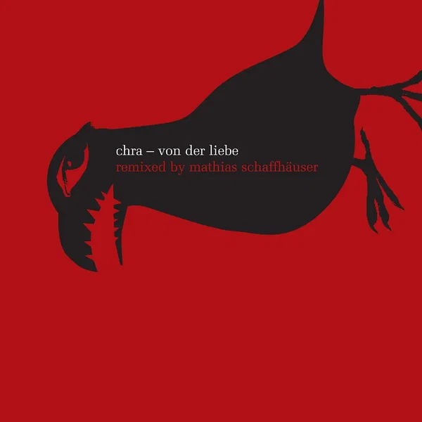 Chra’s „Von der Liebe“ Remixed by Mathias Schaffhäuser