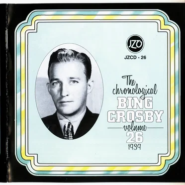 The Chronological Bing Crosby, Volume 26 1939 by Bing Crosby - album cover