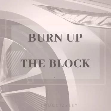 Burn Up the Block
