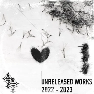 Unreleased Works 2022 - 2023