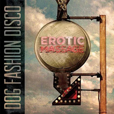 Erotic Massage by Dog Fashion Disco - album cover