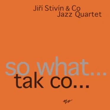 so what... tak co... by Jiří Stivín & Co. - album cover