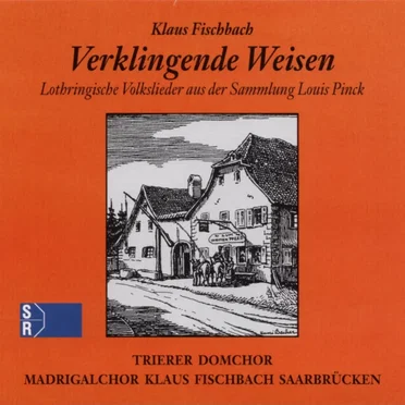 Verklingende Weisen - Lothringische Volkslieder aus der Sammlung Louis Pinck