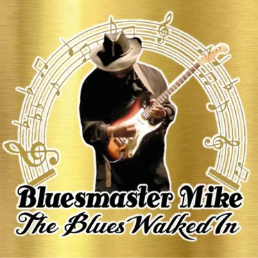 The Blues Walked In by Bluesmaster Mike - album cover