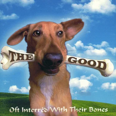 Oft Interred With Their Bones by The Good - album cover
