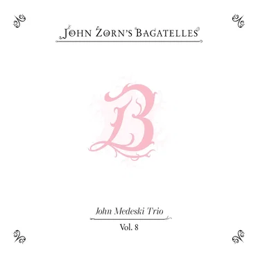 The Bagatelles, Vol. 8