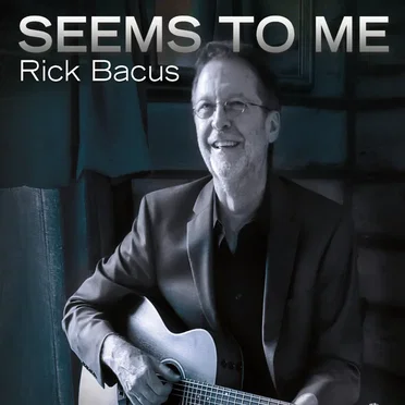 Seems to Me by Rick Bacus - album cover