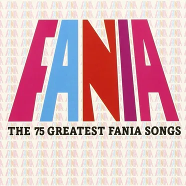 Fania: The 75 Greatest Fania Songs by Various Artists - album cover