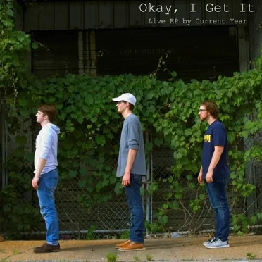 Okay, I Get It by Current Year - album cover