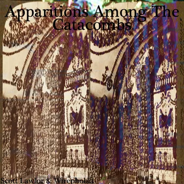 Apparitions Among the Catacombs