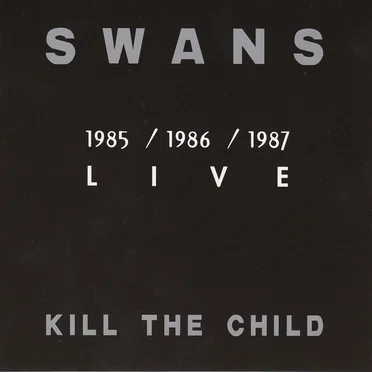 Kill the Child: 1985/1986/1987 Live