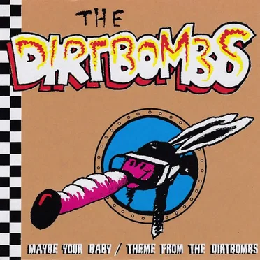 Maybe Your Baby / Theme From The Dirtbombs