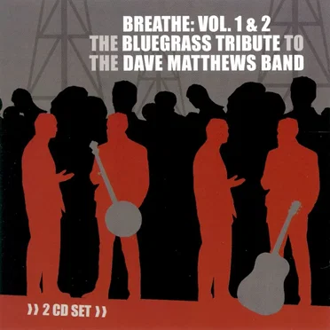 Breathe Vol. 1&2: The Bluegrass Tribute to the Dave Matthews Band by Various Artists - album cover
